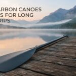 best carbon canoes paddles for long trips