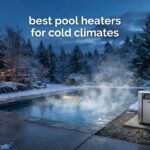best pool heaters for cold climates