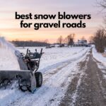 best snow blowers for gravel roads
