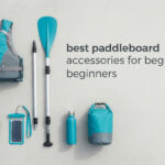 best paddleboard accessories for beginners