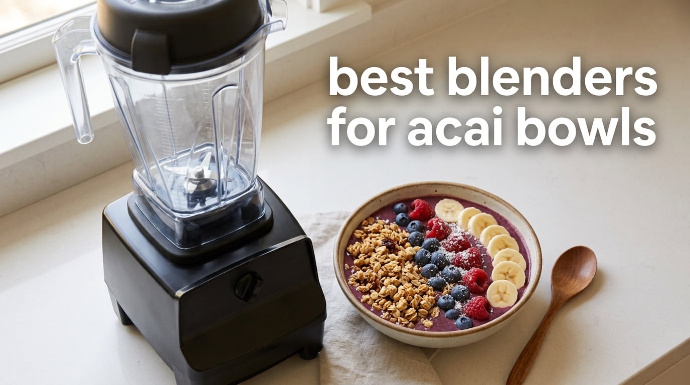 best blenders for acai bowls