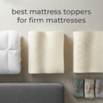 best mattress toppers for firm mattresses