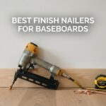 best finish nailers for baseboards
