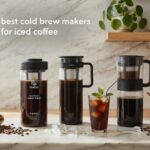 best cold brew makers for iced coffee