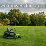 best lawn mowers for large estates