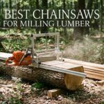 best chainsaws for milling lumber