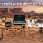 best portable camp tables for overlanding