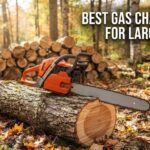 best gas chainsaws for large trees