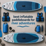 best inflatable paddleboards for river adventures