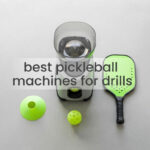 best pickleball machines for drills