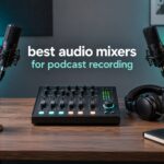 best audio mixers for podcast recording