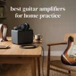 best guitar amplifiers for home practice