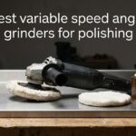 best variable speed angle grinders for polishing