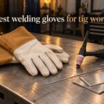 best welding gloves for tig work